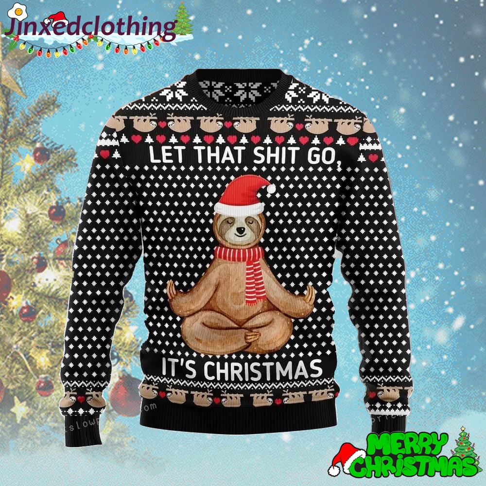 Sloth Let That Shit Go Ugly Sweater Christmas Party 